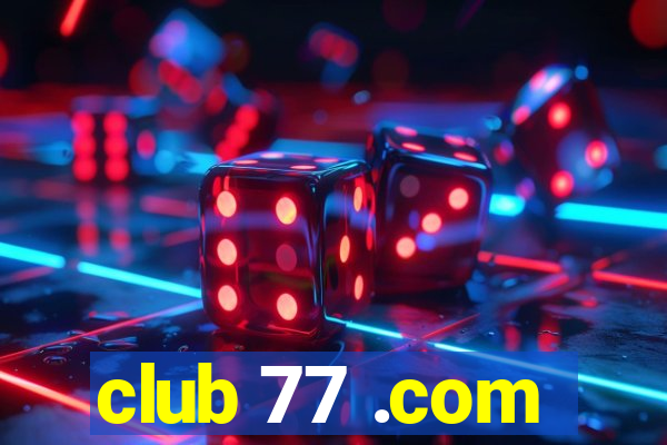 club 77 .com