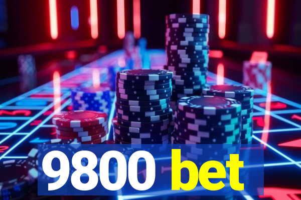 9800 bet