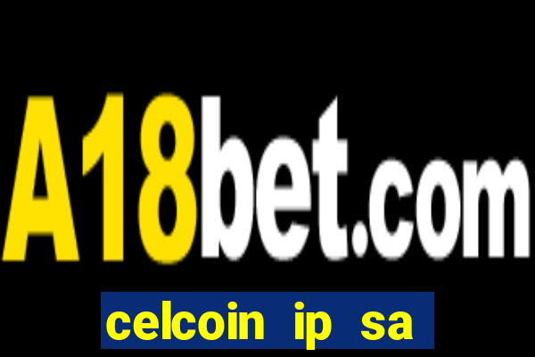 celcoin ip sa plataforma de jogos