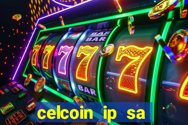 celcoin ip sa plataforma de jogos