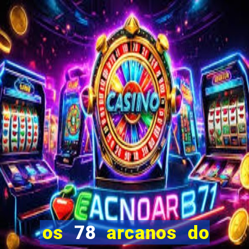 os 78 arcanos do tarot e seus significados