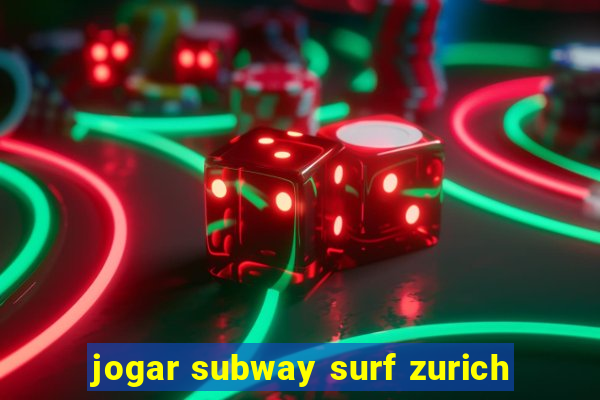 jogar subway surf zurich