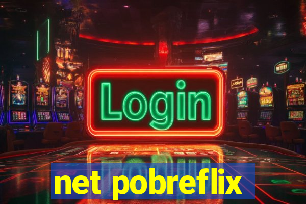 net pobreflix