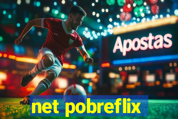 net pobreflix