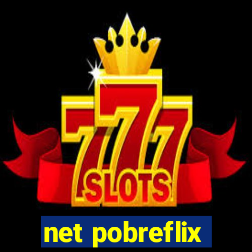 net pobreflix