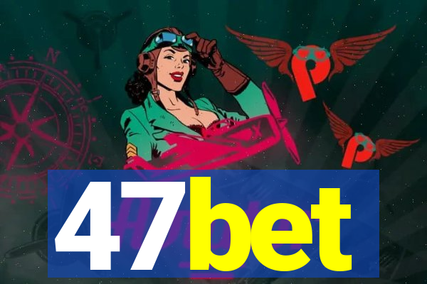 47bet
