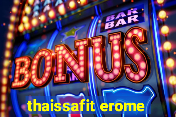 thaissafit erome