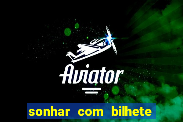 sonhar com bilhete de loteria livro dos sonhos