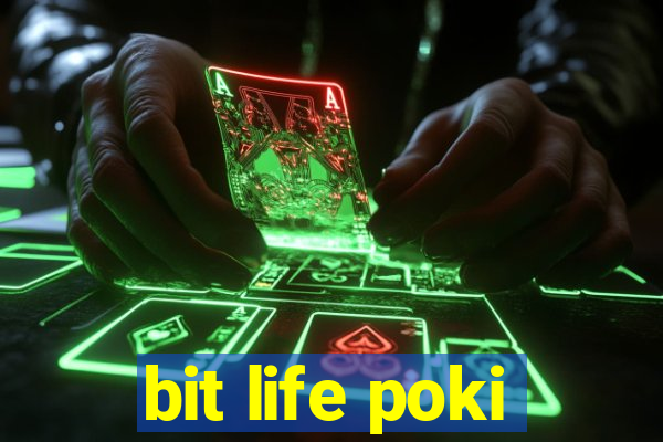 bit life poki
