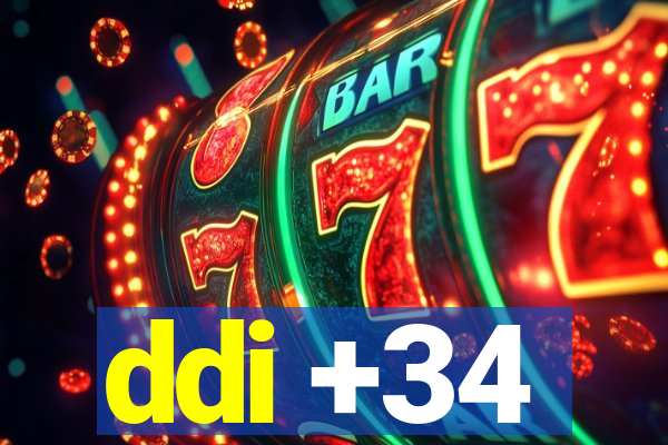 ddi +34