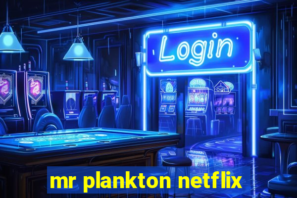 mr plankton netflix