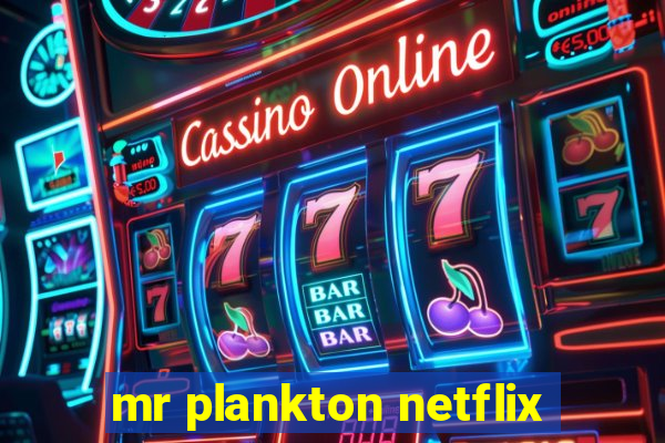 mr plankton netflix