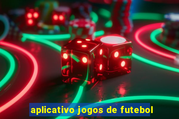 aplicativo jogos de futebol