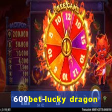 600bet-lucky dragon