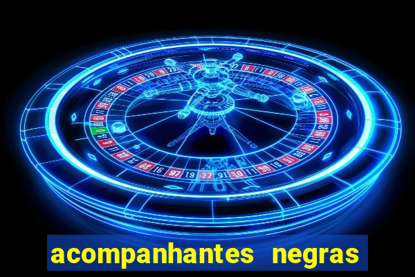 acompanhantes negras em sp