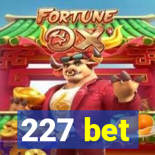 227 bet