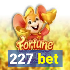 227 bet