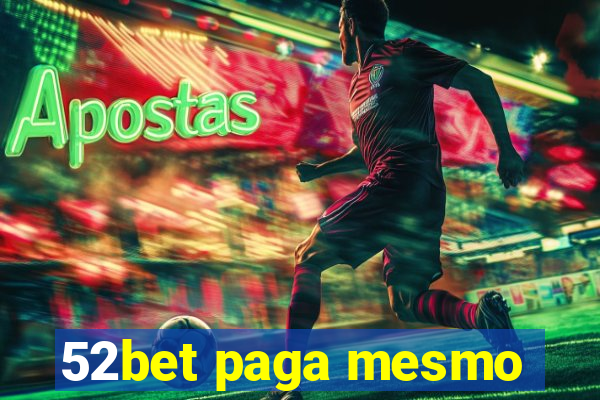 52bet paga mesmo