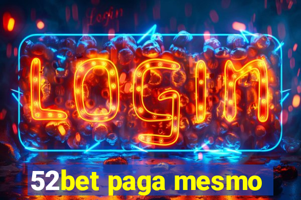 52bet paga mesmo