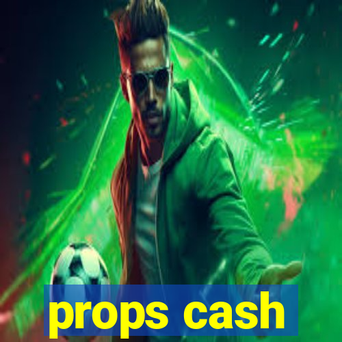 props cash