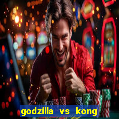 godzilla vs kong filme completo dublado