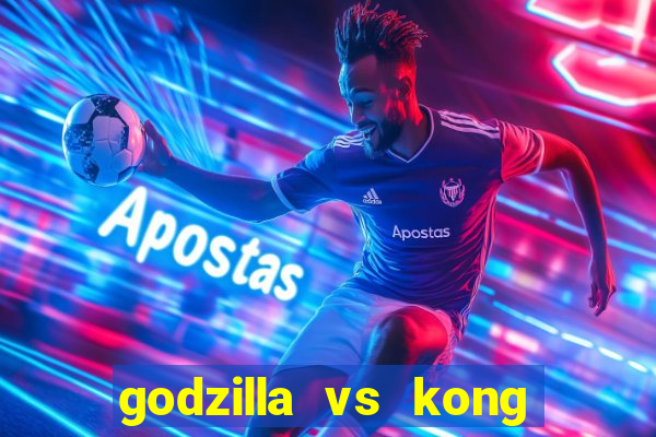 godzilla vs kong filme completo dublado