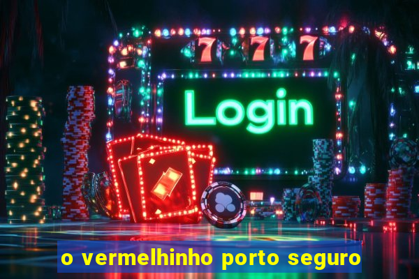o vermelhinho porto seguro