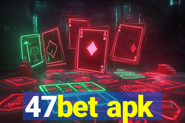 47bet apk