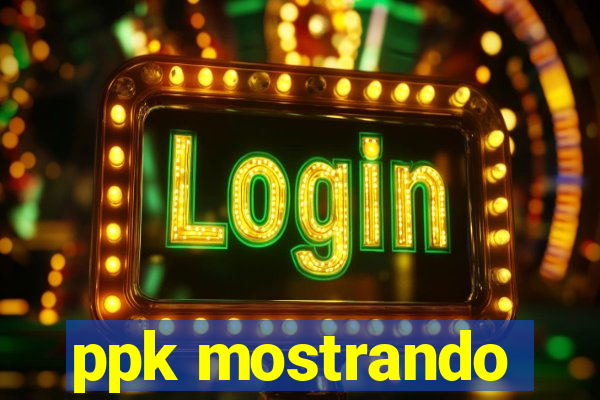 ppk mostrando