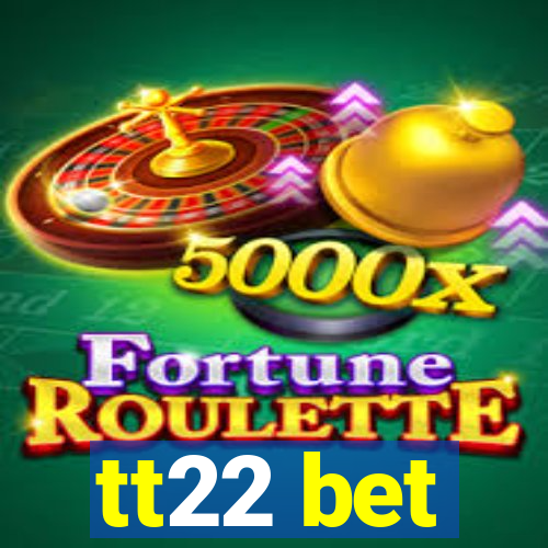tt22 bet