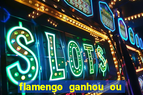 flamengo ganhou ou perdeu hoje