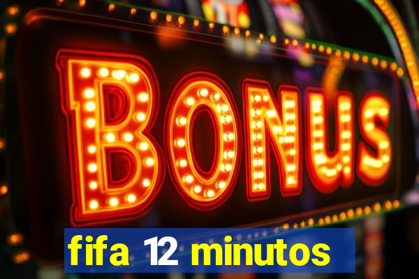 fifa 12 minutos
