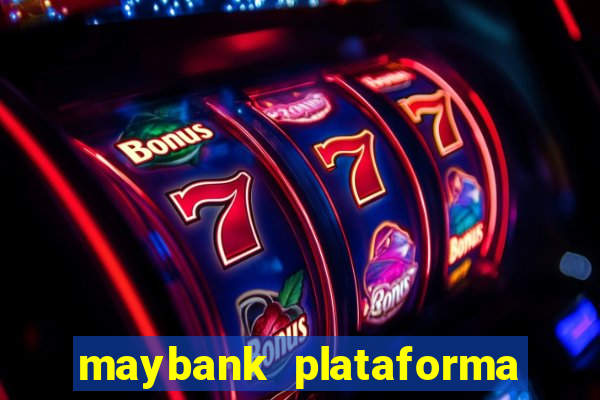 maybank plataforma de jogos