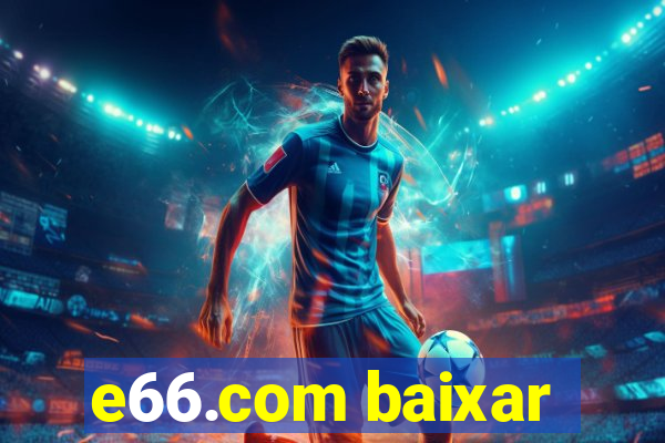 e66.com baixar