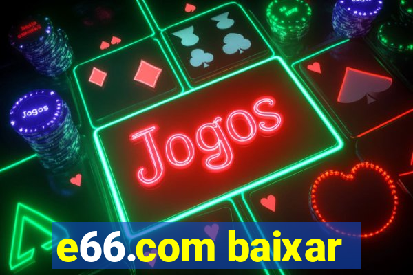 e66.com baixar