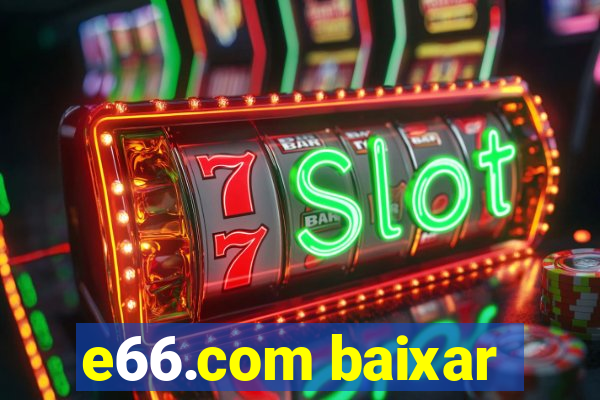 e66.com baixar