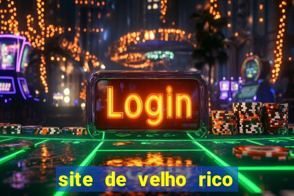 site de velho rico para ganhar pix
