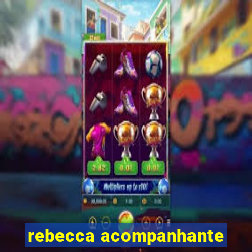 rebecca acompanhante
