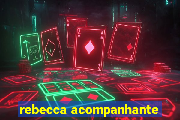rebecca acompanhante