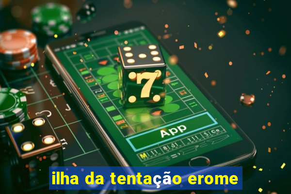 ilha da tentação erome