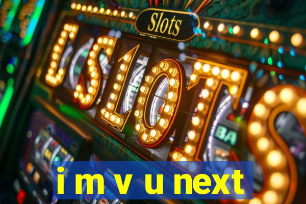 i m v u next