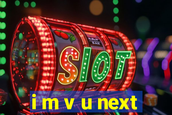 i m v u next