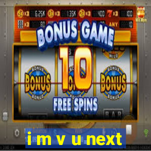 i m v u next
