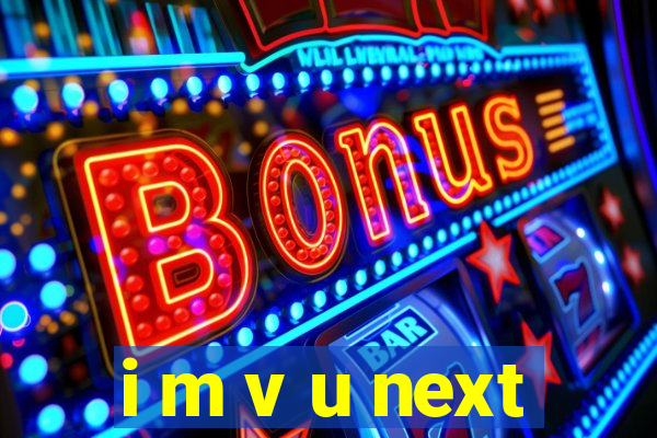 i m v u next