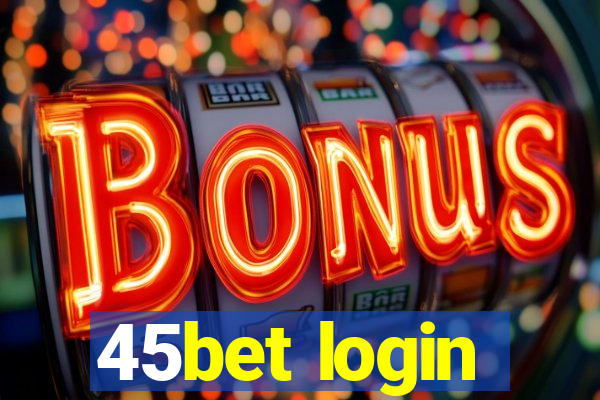 45bet login