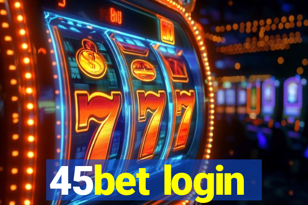 45bet login