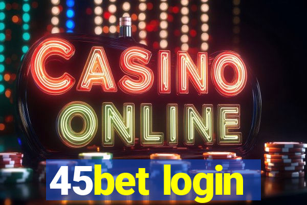45bet login