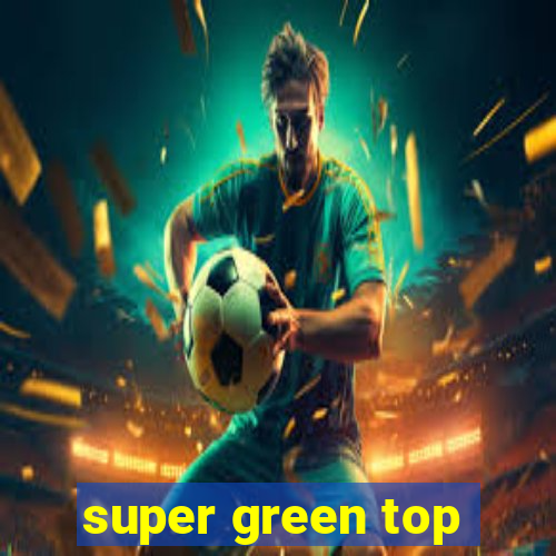 super green top