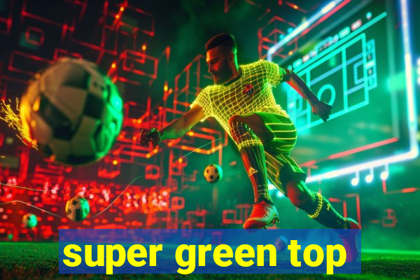super green top