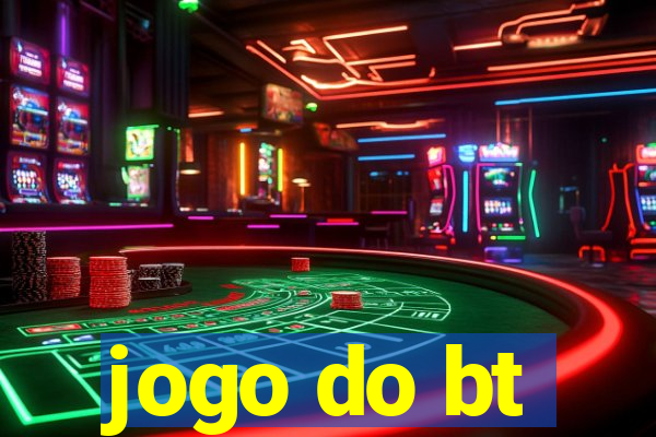 jogo do bt